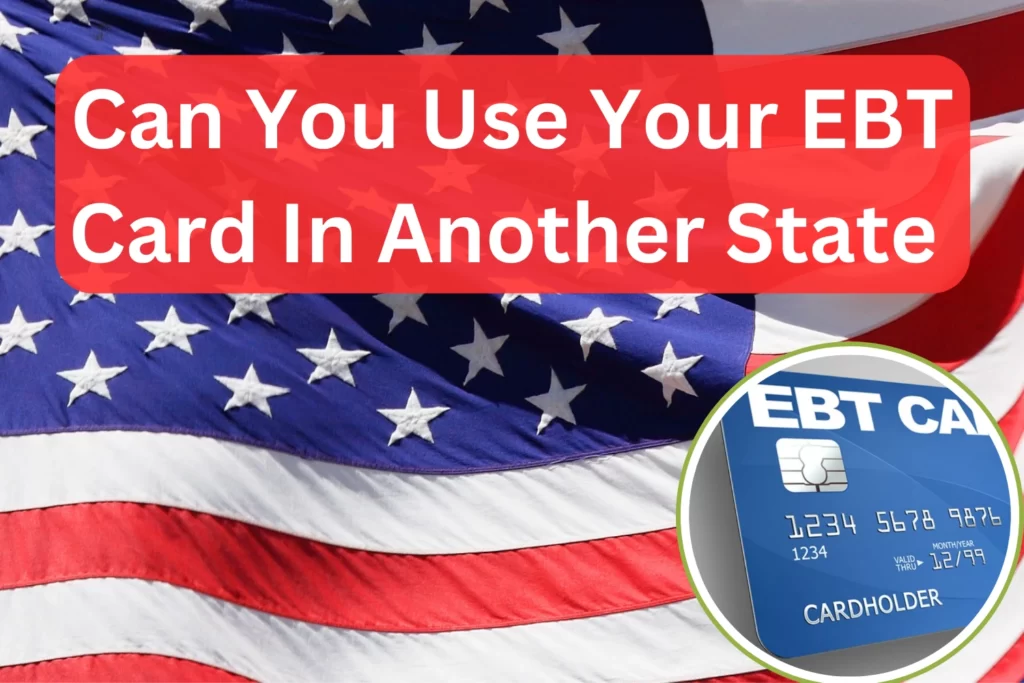 can you use your ebt card in another state