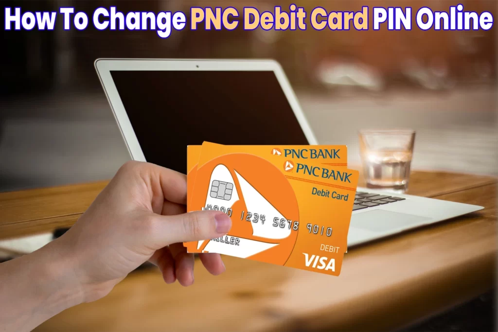 how to change pnc debit card pin online
