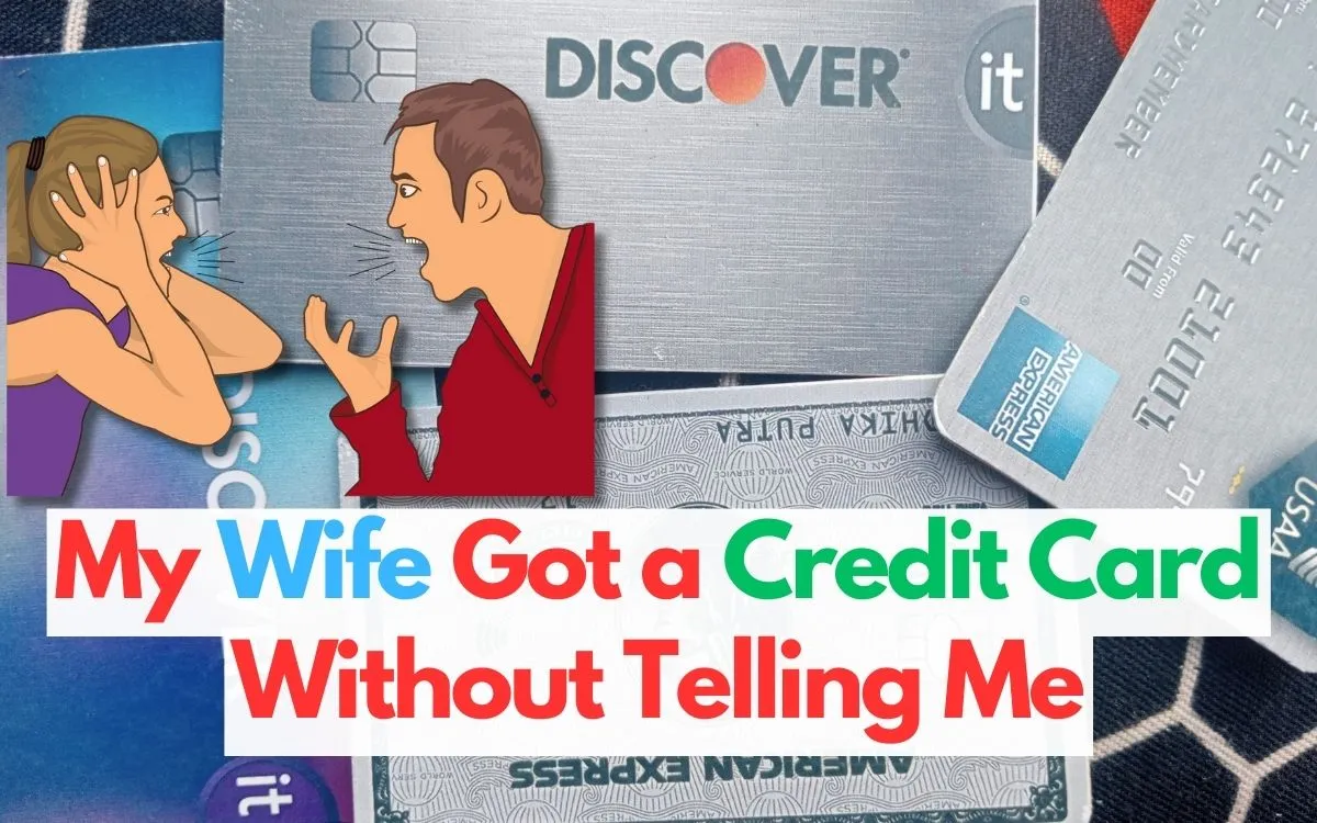my wife got a credit card without telling me